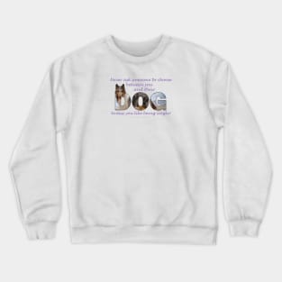 Never ask someone to choose between you and their dog unless you like being single - rough collie oil painting word art Crewneck Sweatshirt